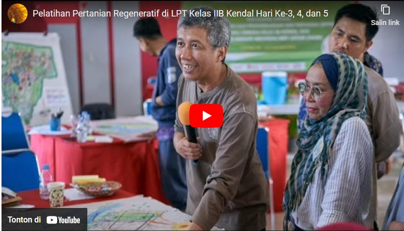 Pelatihan Pertanian Regeneratif di LPT Kelas IIB Kendal Hari Ke-3, 4, dan 5